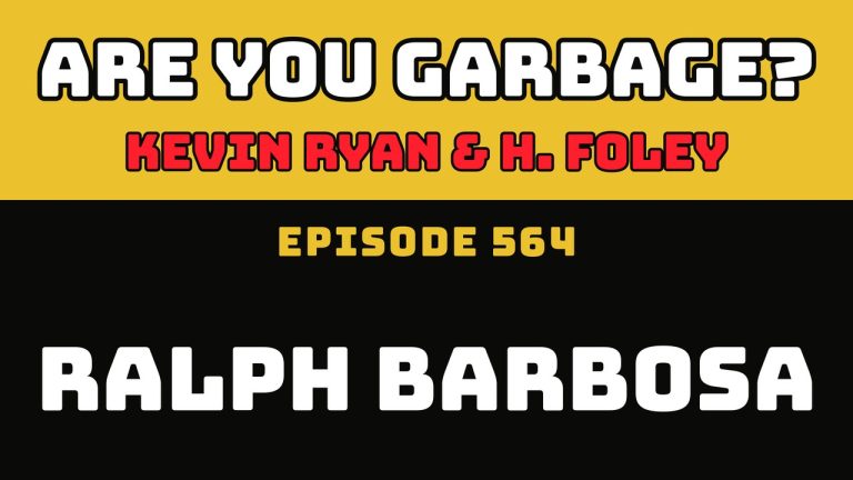 Are You Garbage Ep 564: Ralph Barbosa
