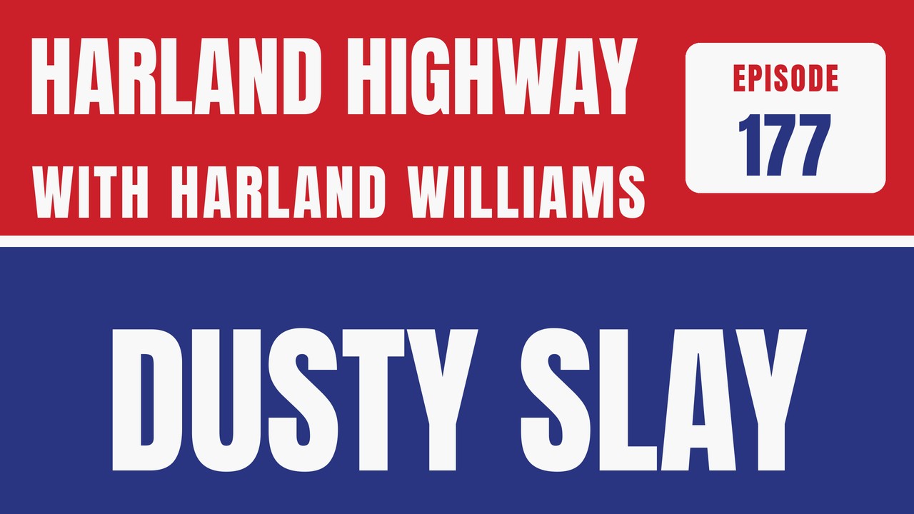 Harland Highway episode 177 with Harland Williams: Dusty Slay