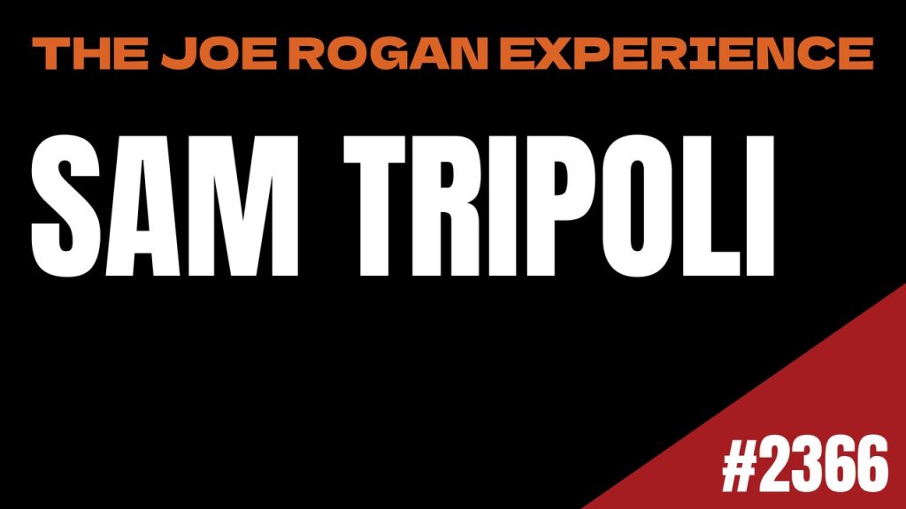 The Joe Rogan Experience #2366: Sam Tripoli