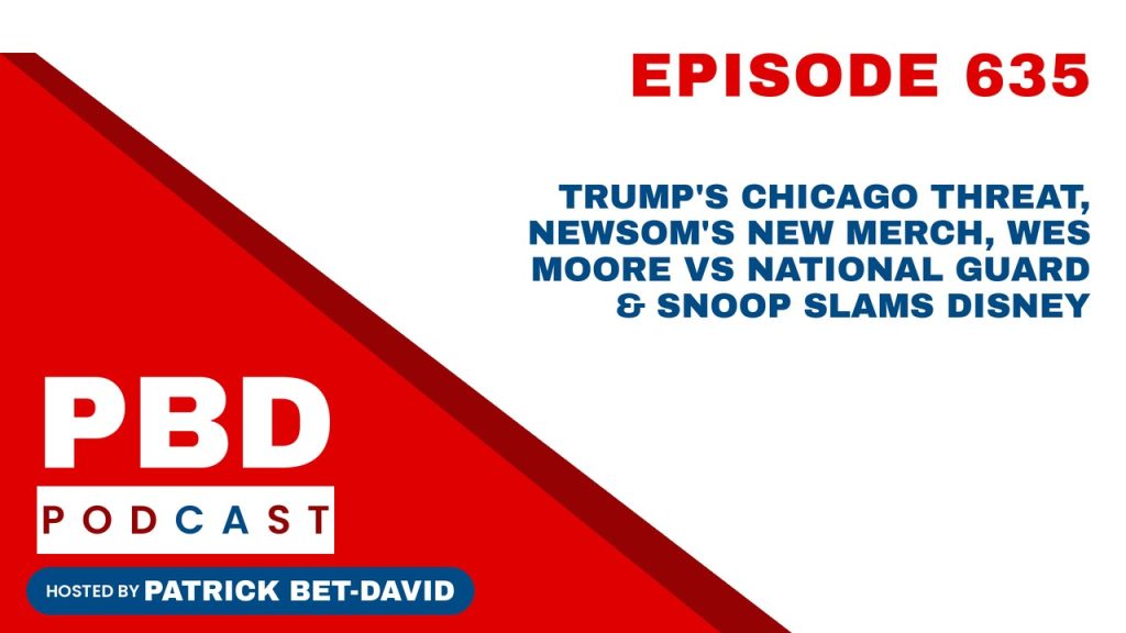 PBD Podcast Ep 635: Trump's Chicago Threat, Newsom's New Merch, Wes Moore vs National Guard & Snoop Slams Disney