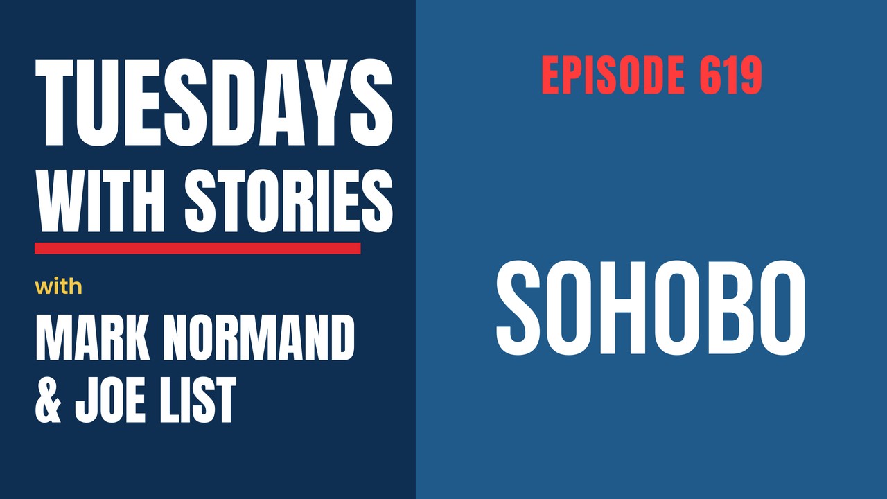 Tuesdays with Stories episode 619 with Mark Normand & Joe List: SOHOBO