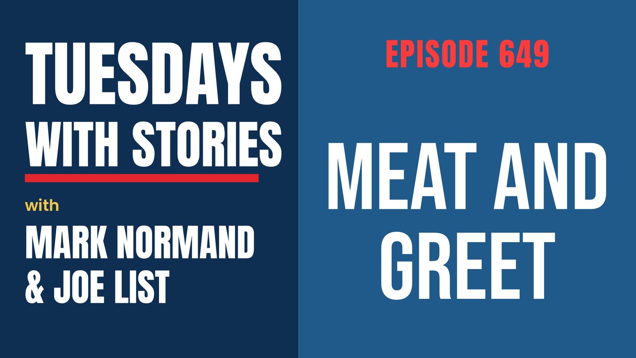Tuesdays with Stories episode 649 with Mark Normand & Joe List: Meat and Greet