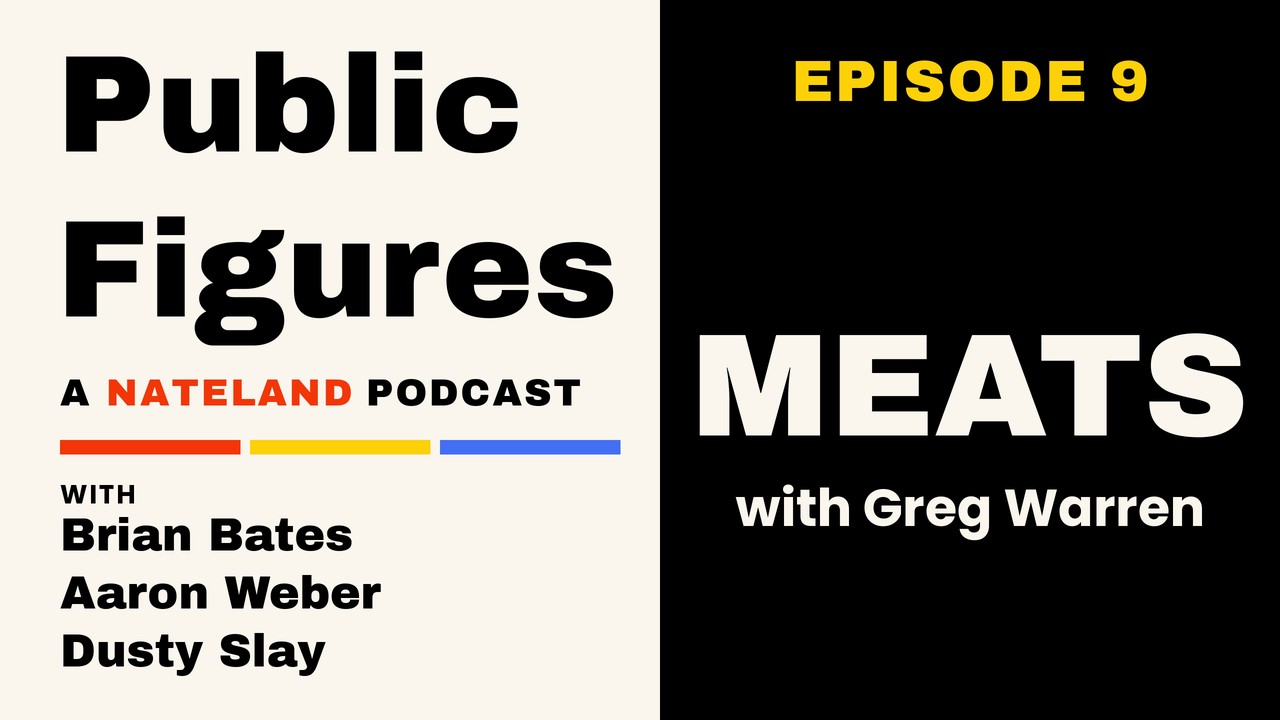 Public Figures (A Nateland Podcast) episode 9 with Brian Bates, Aaron Weber & Dusty Slay: Meats with Greg Warren