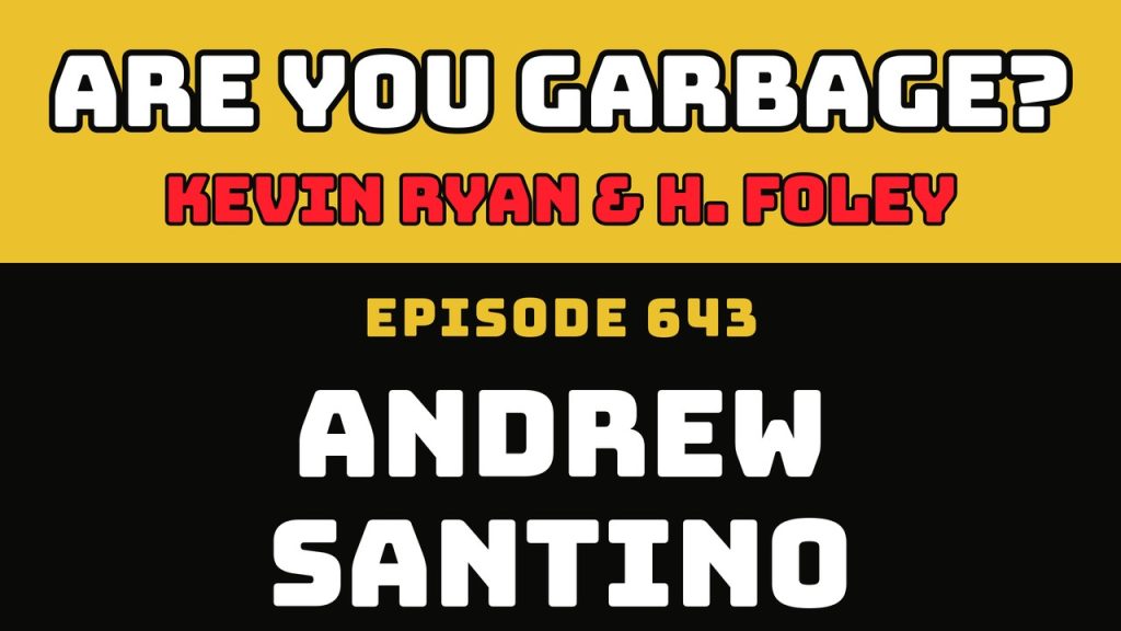 Are You Garbage Ep 643: Andrew Santino