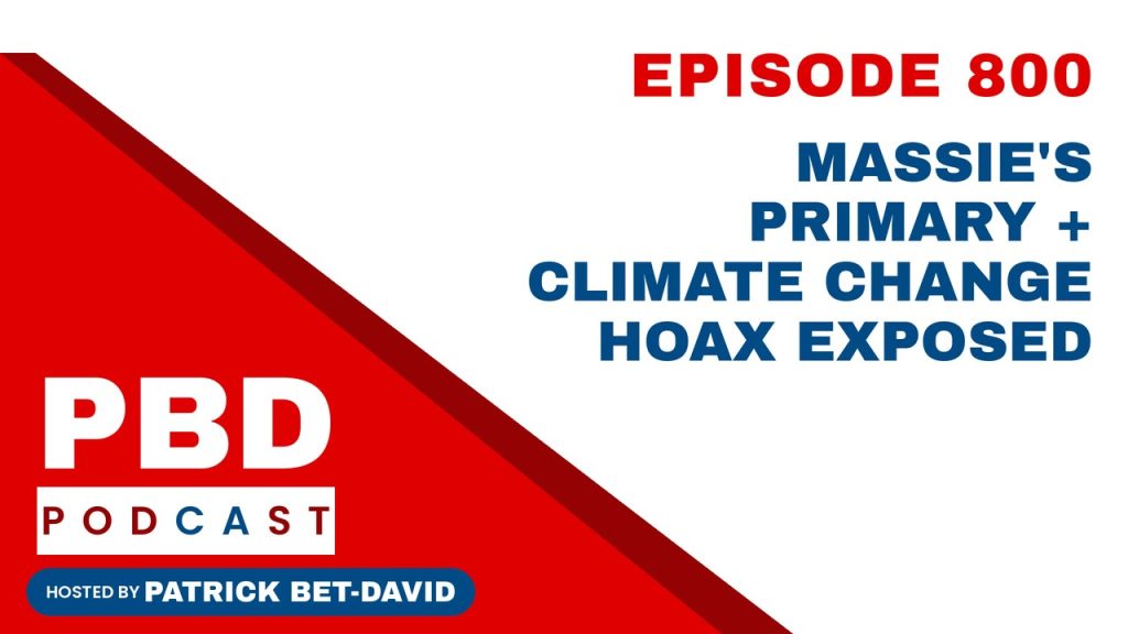 PBD Podcast Ep 800: Massie's Primary + Climate Change Hoax Exposed