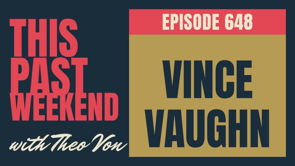 This Past Weekend w/ Theo Von episode 648: Vince Vaughn