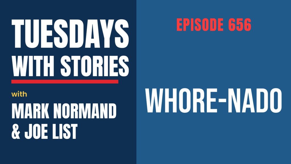 Tuesdays with Stories episode 656 with Mark Normand & Joe List: Whore-nado