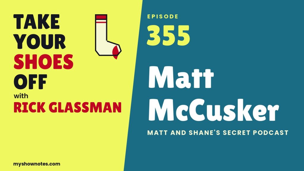 Take Your Shoes Off EP 355 with Matt McCusker