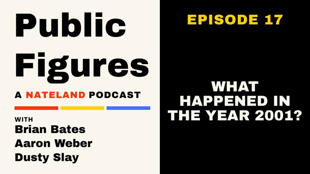 Public Figures (A Nateland Podcast) episode 17 with Brian Bates, Aaron Weber & Dusty Slay: What Happened in the Year 2001?