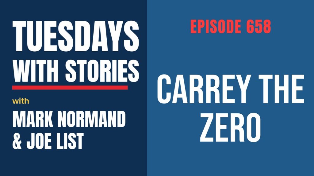 Tuesdays with Stories episode 658 with Mark Normand & Joe List: Carrey the Zero