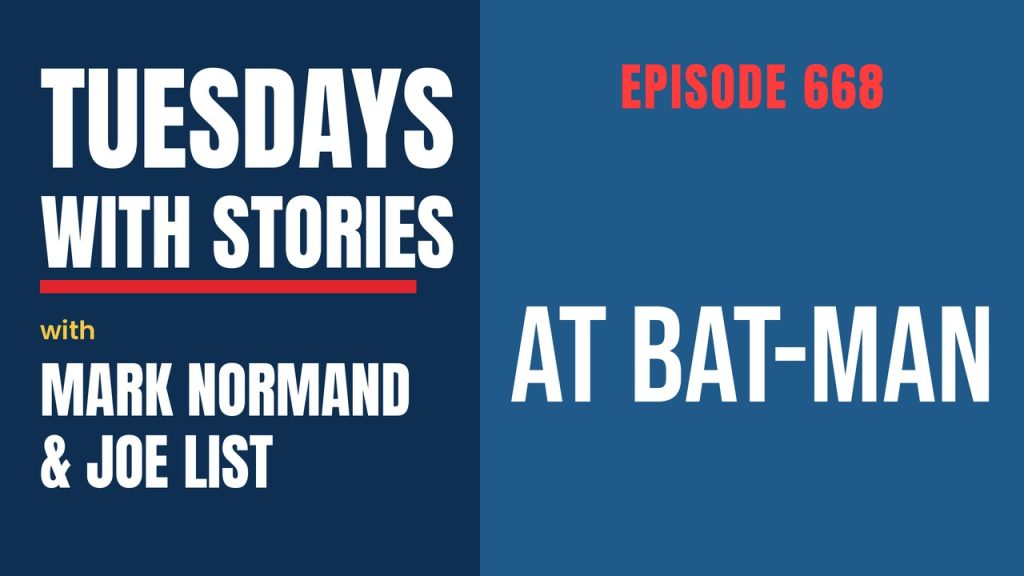 Tuesdays with Stories episode 668 with Mark Normand & Joe List: At Bat-Man