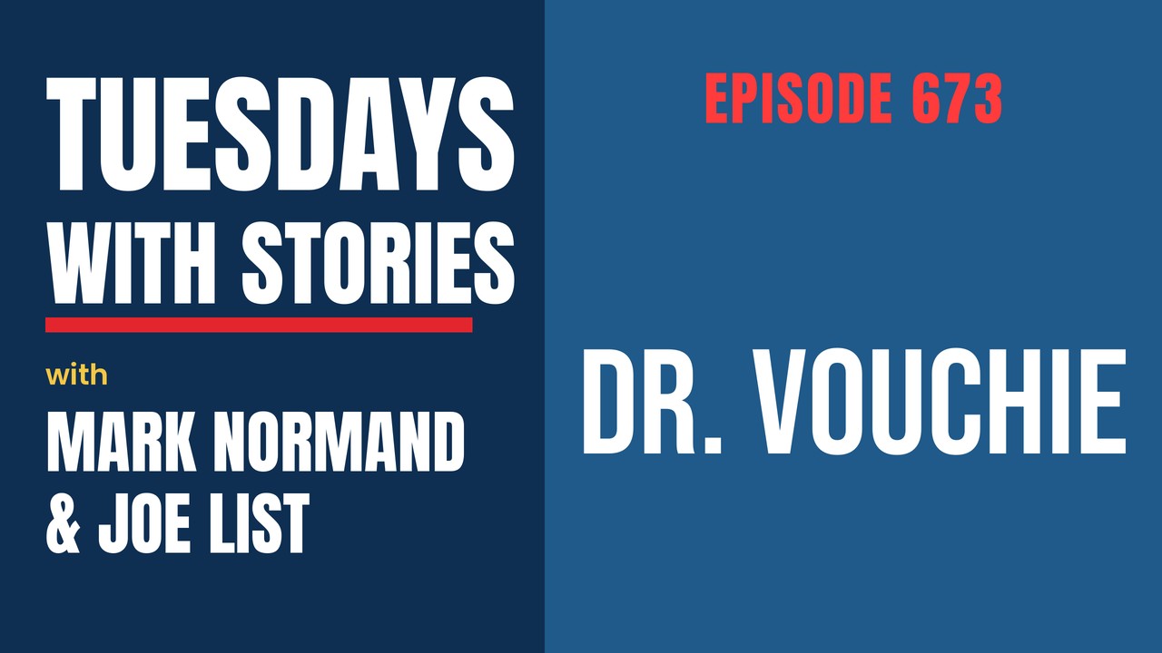 Tuesdays with Stories episode 673 with Mark Normand & Joe List: Dr. Vouchie