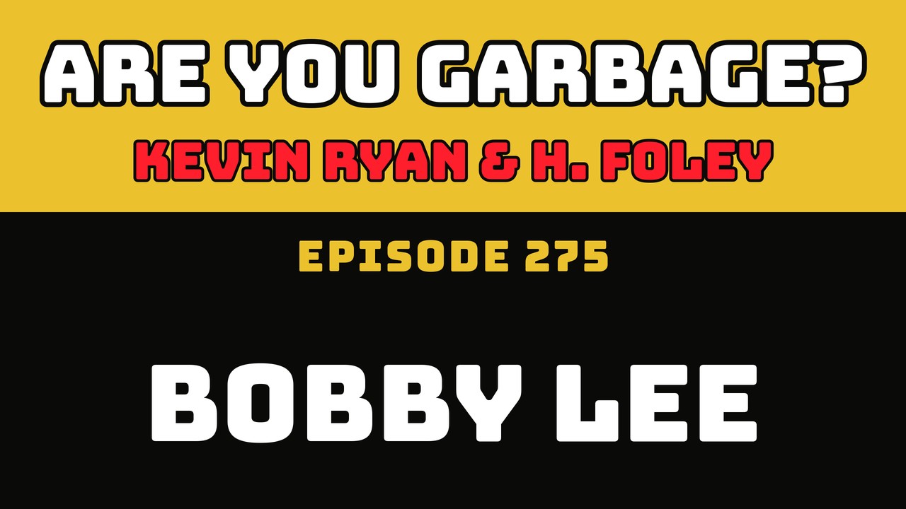 Bobby Lee – Are You Garbage Comedy Podcast (#275)