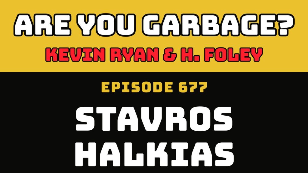 Are You Garbage Ep 677: Stavros Halkias