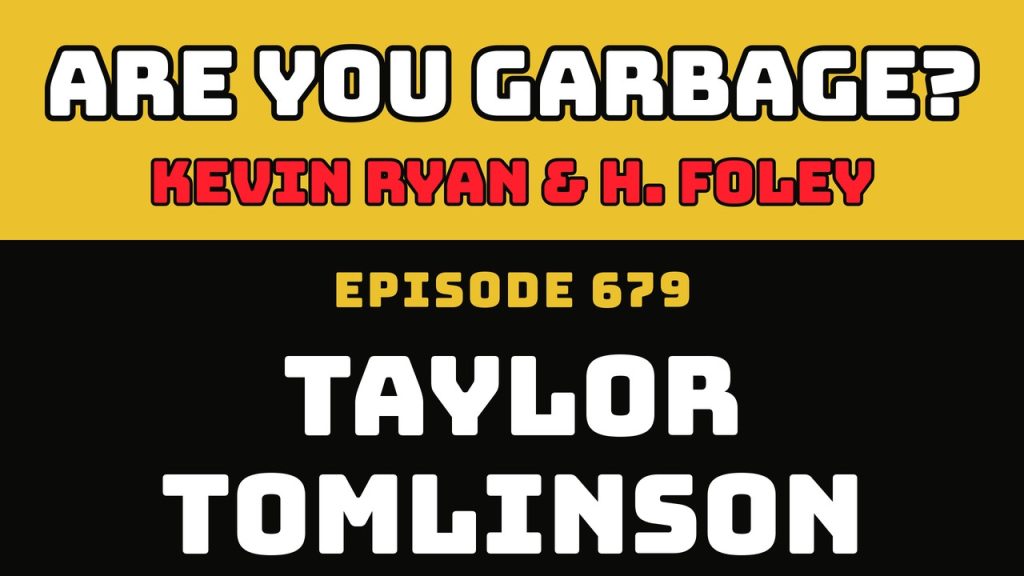 Are You Garbage Ep 679: Taylor Tomlinson