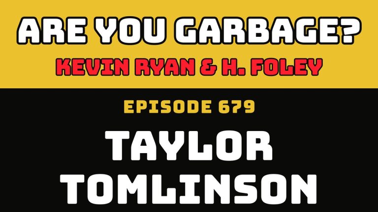 Are You Garbage Ep 679: Taylor Tomlinson