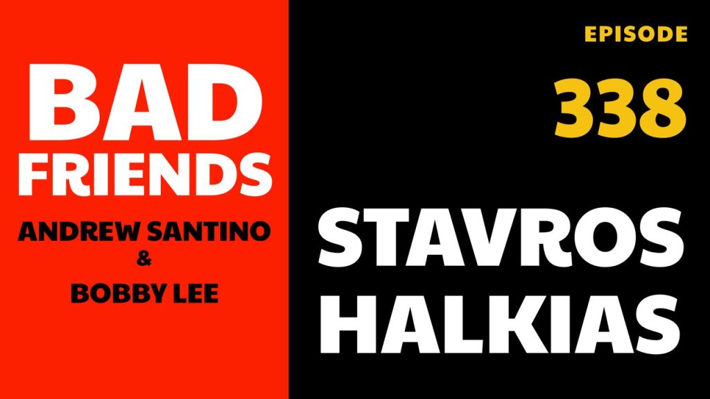 Bad Friends Ep 338: Stavros Halkias