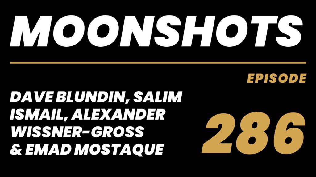 Moonshots episode 286: Dave Blundin, Salim Ismail, Alexander Wissner-Gross & Emad Mostaque