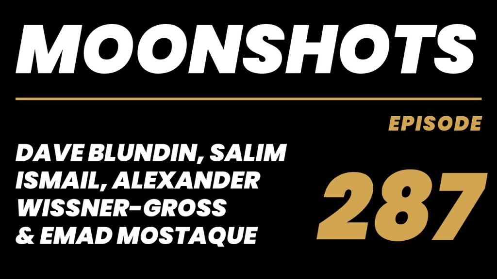Moonshots episode 287: Dave Blundin, Salim Ismail, Alexander Wissner-Gross & Emad Mostaque