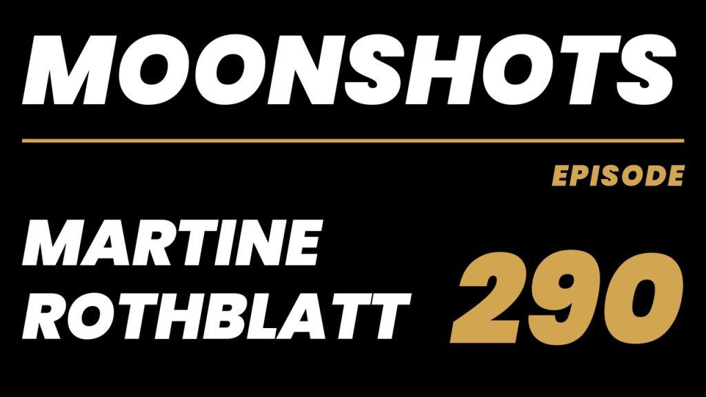 Moonshots episode 290: Martine Rothblatt