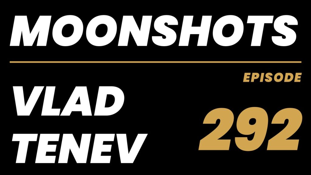 Moonshots episode 292: Vlad Tenev