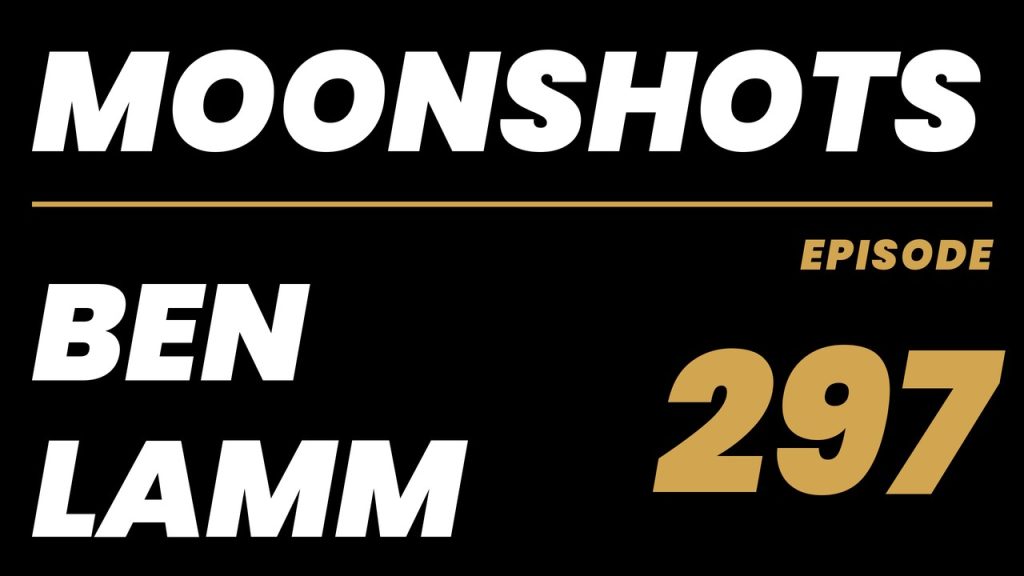 Moonshots episode 297: Ben Lamm