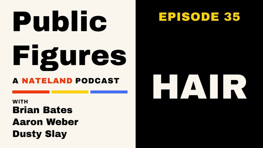Public Figures #35 Hair — A Nateland Podcast