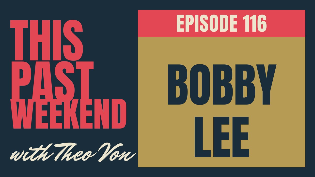 Bobby Lee – This Past Weekend #116