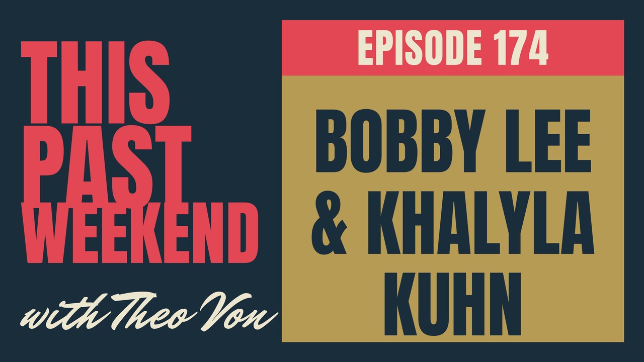 Valentine’s Day Special: Bobby Lee & Khalyla – This Past Weekend #174