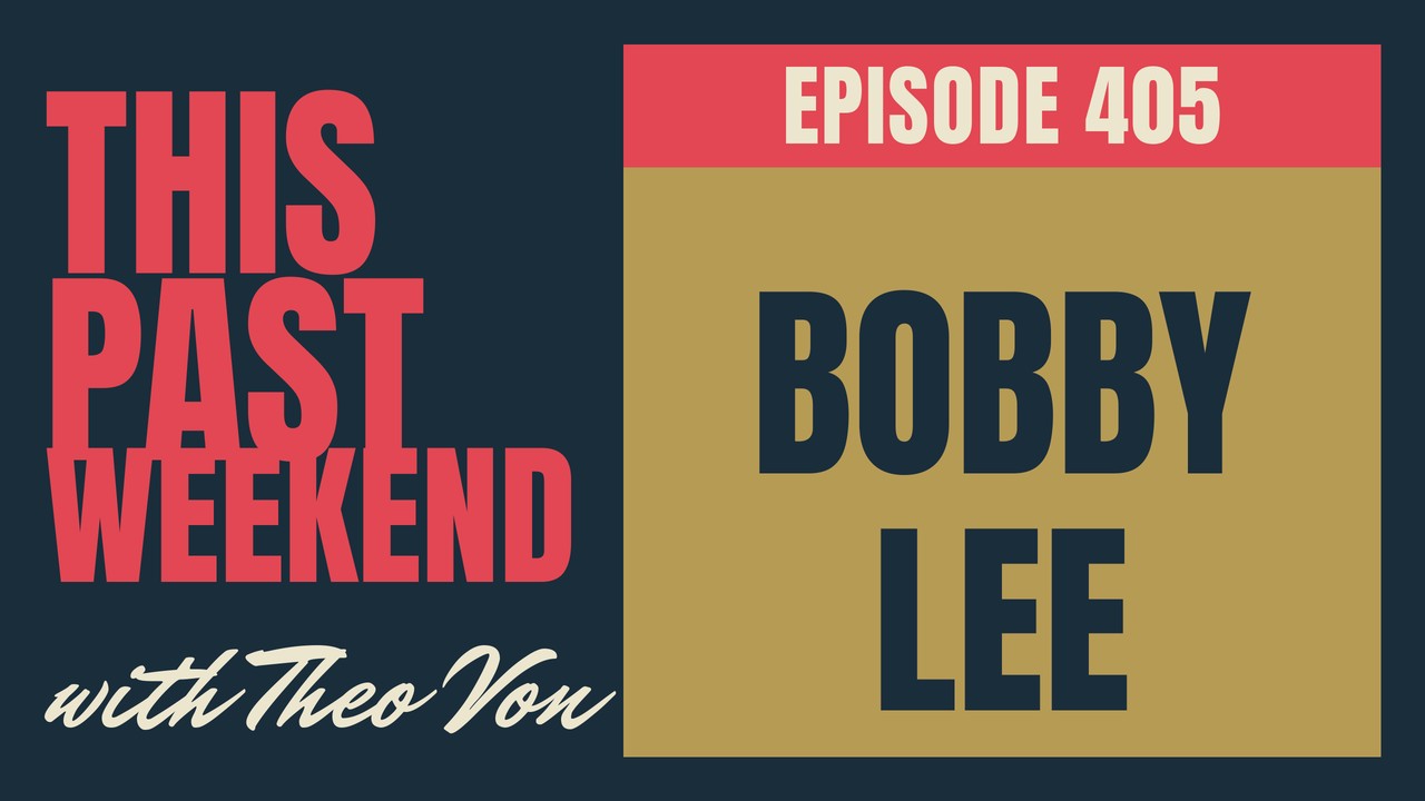 Bobby Lee – This Past Weekend #405