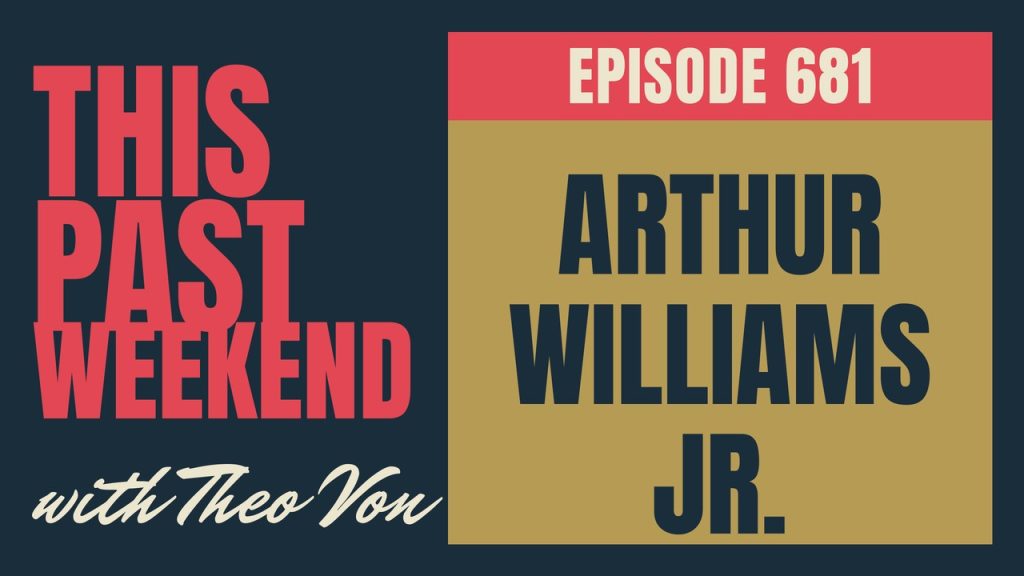 This Past Weekend w/ Theo Von episode 681: Arthur Williams Jr.