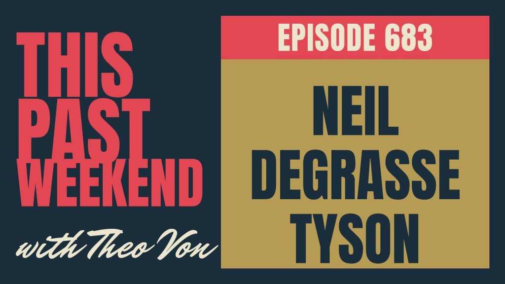This Past Weekend w/ Theo Von episode 683: Neil deGrasse Tyson