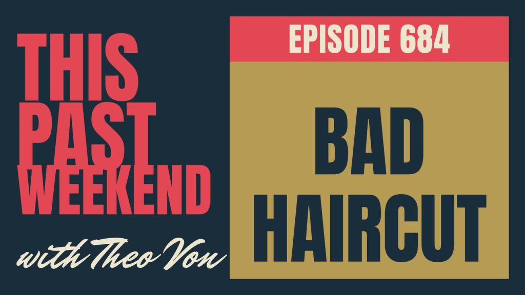 This Past Weekend w/ Theo Von episode 684: Bad Haircut