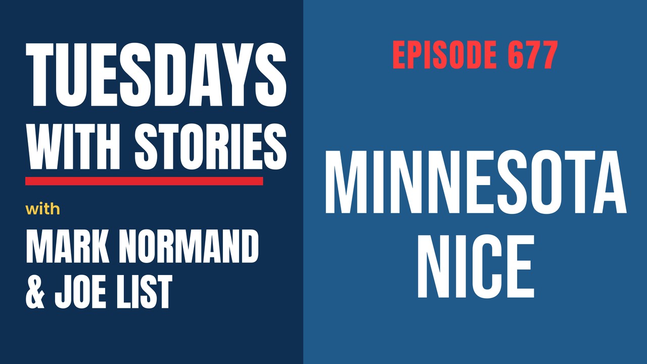 Minnesota Nice | Tuesdays with Stories #677 w/ Mark Normand and Joe List