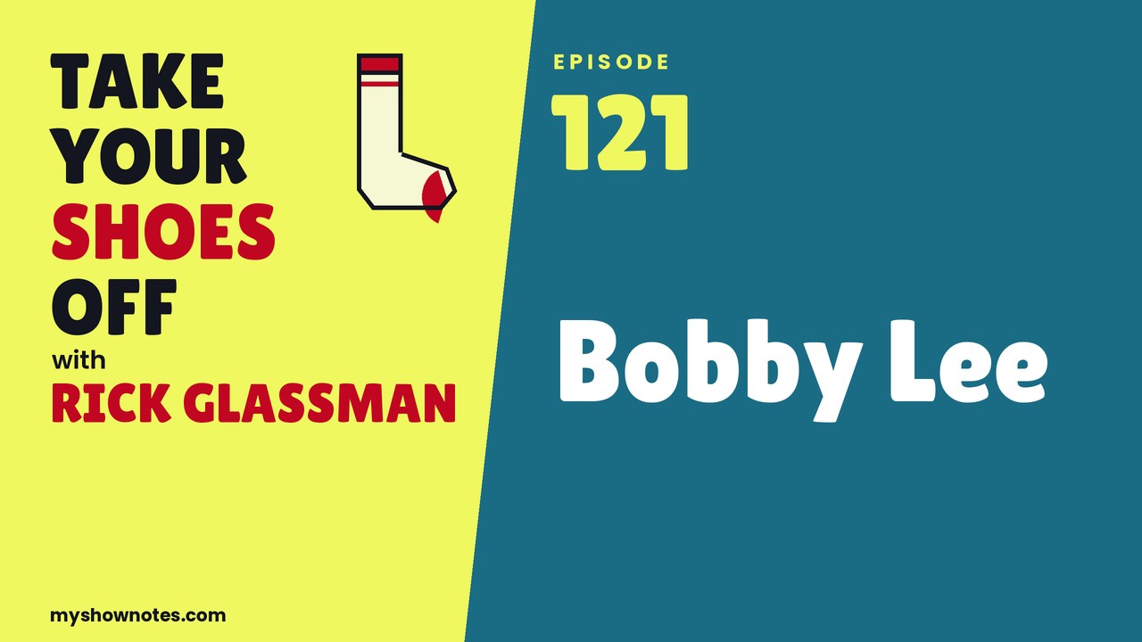 Bobby Lee 3.0 (The Lost Episode) on Take Your Shoes Off – #121