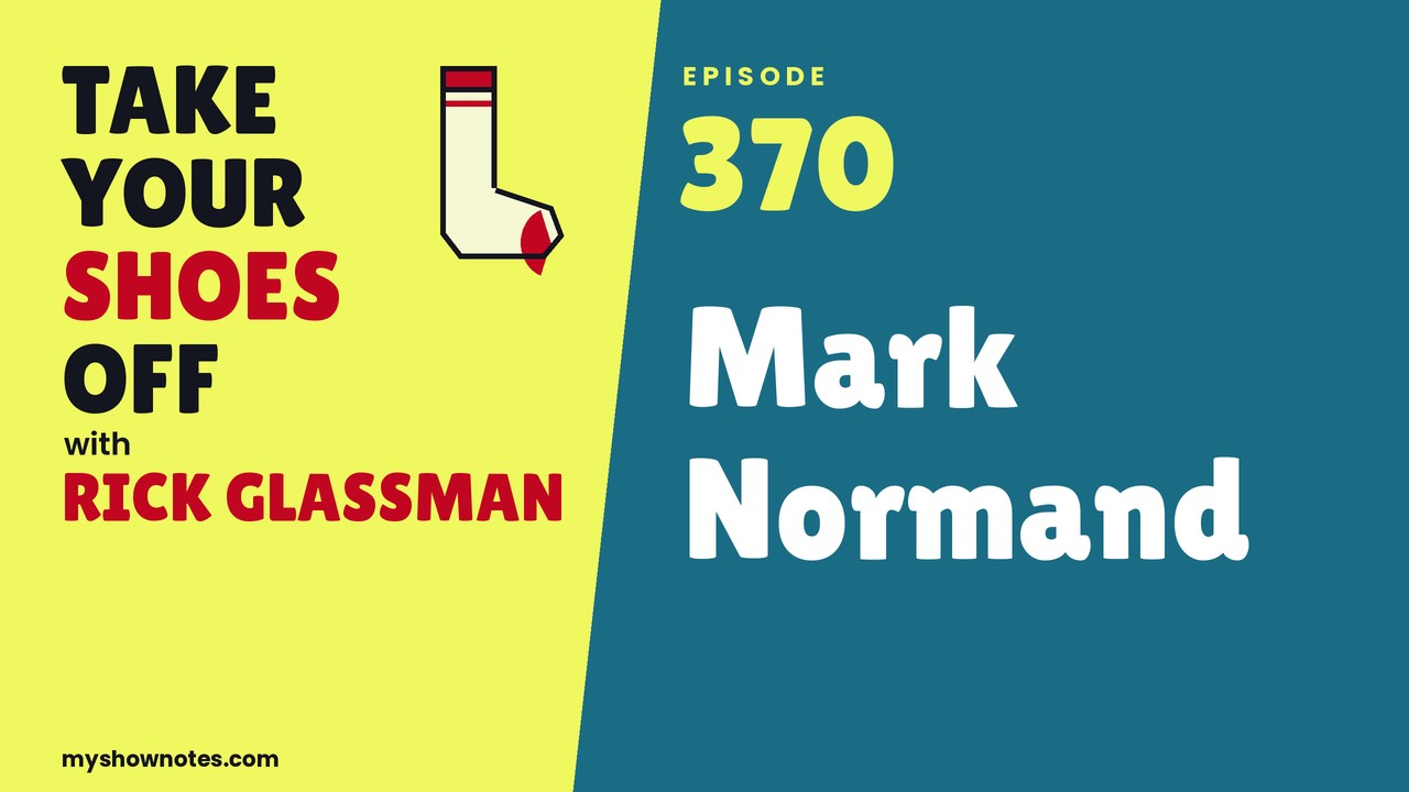 Take Your Shoes Off EP 370 with Mark Normand
