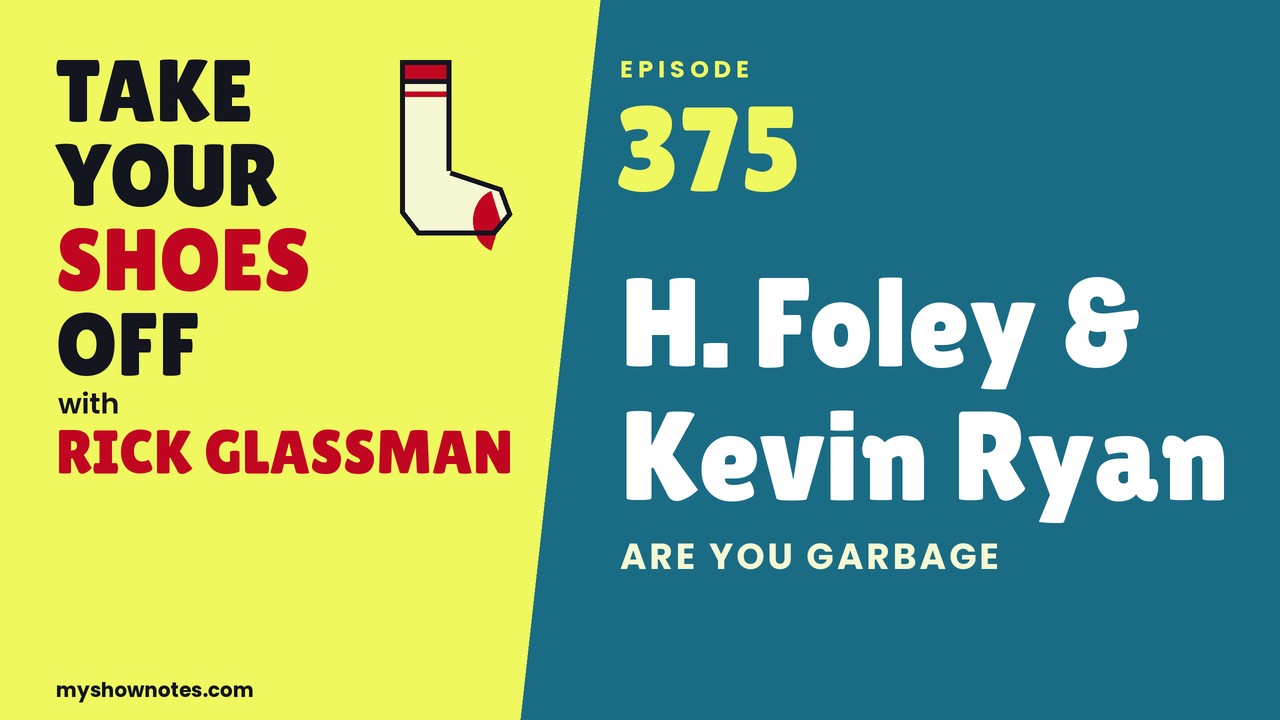 Take Your Shoes Off EP 375 with H. Foley & Kevin Ryan