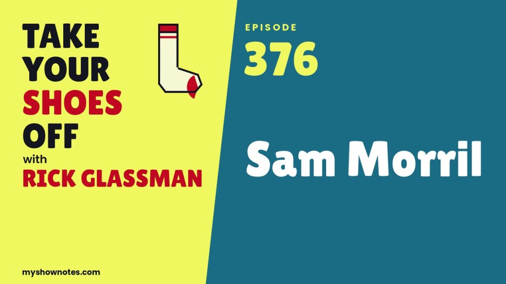 Take Your Shoes Off EP 376 with Sam Morril